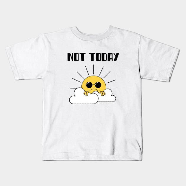 Not Today Kids T-Shirt by Lucky Misfits